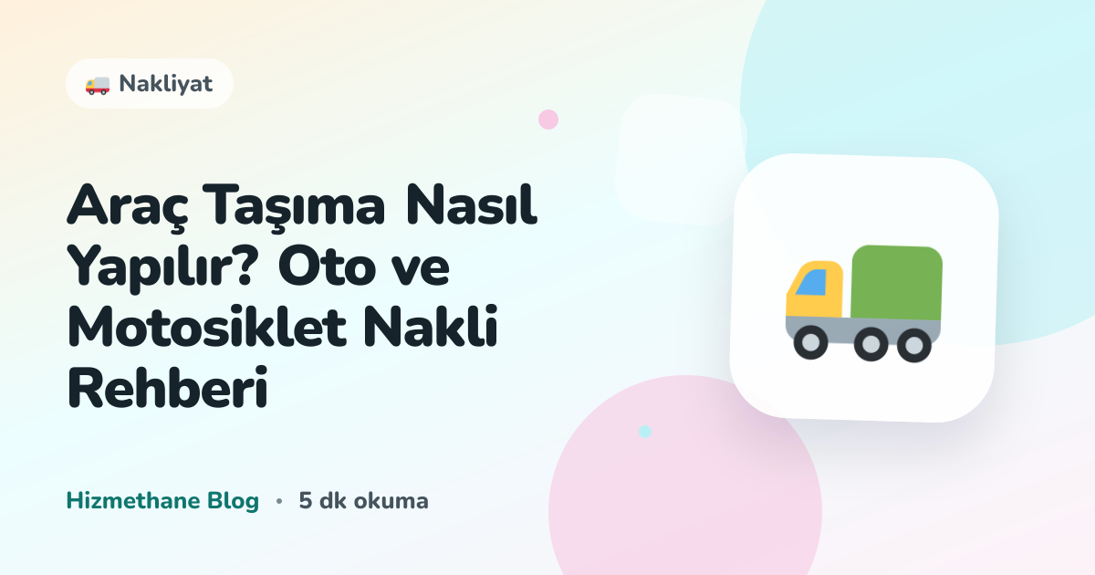 Araç Taşıma Nasıl Yapılır? Oto ve Motosiklet Nakli Rehberi