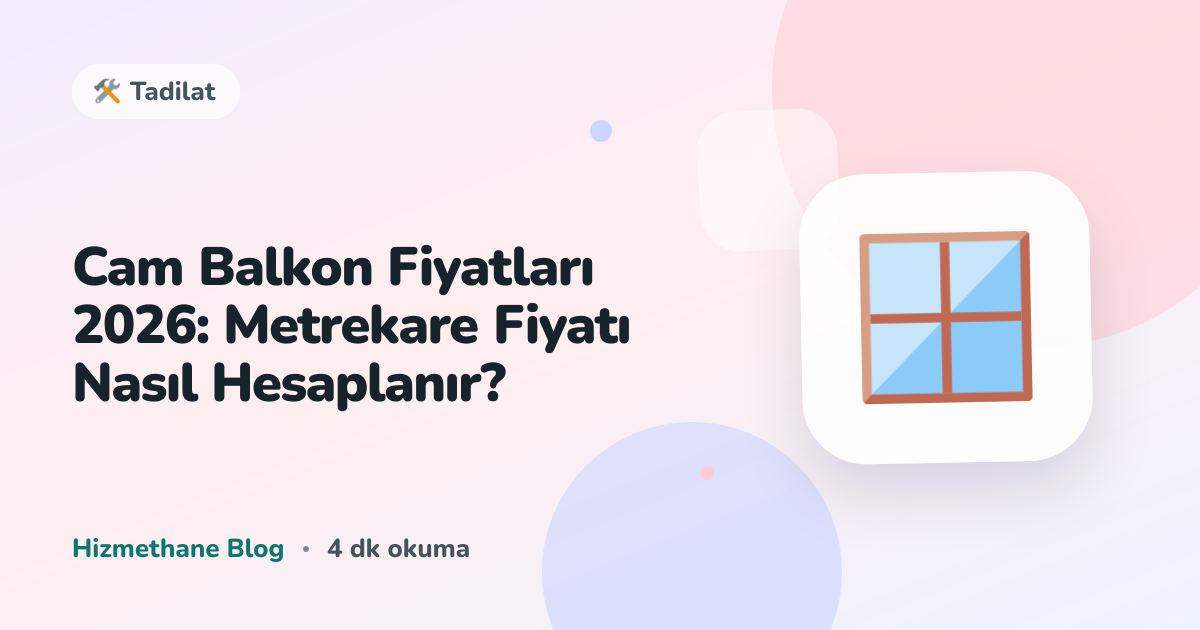 Cam Balkon Fiyatları 2026: Metrekare Fiyatı Nasıl Hesaplanır?