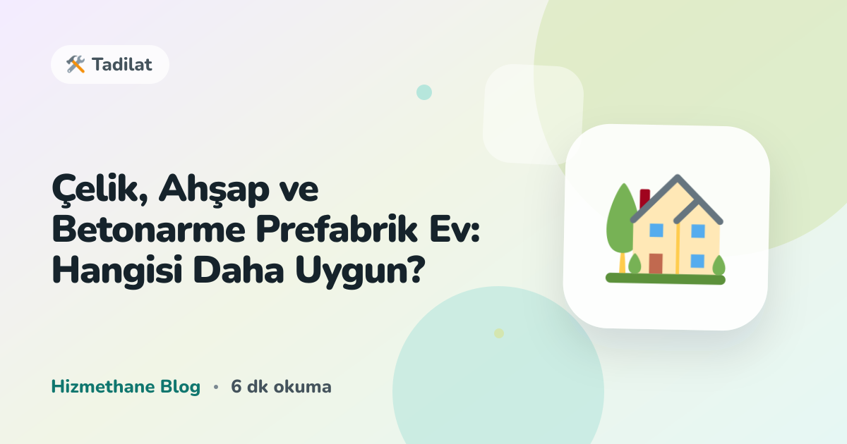Çelik, Ahşap ve Betonarme Prefabrik Ev: Hangisi Daha Uygun?