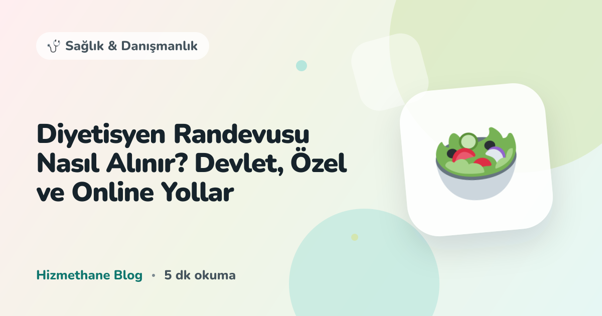 Diyetisyen Randevusu Nasıl Alınır? Devlet, Özel ve Online Yollar