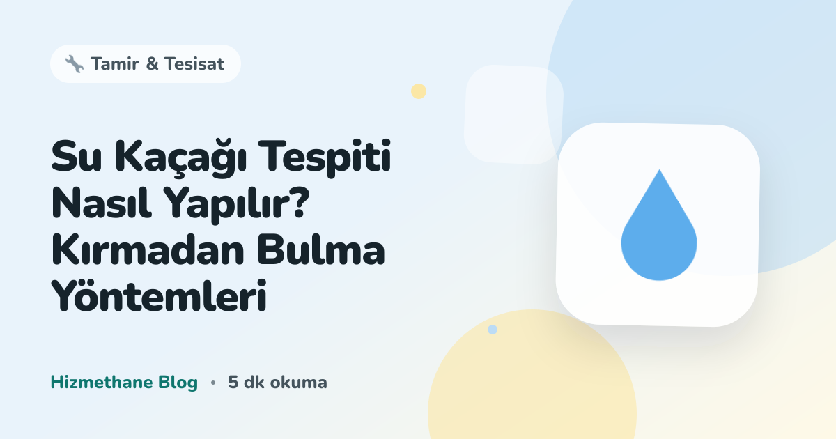 Su Kaçağı Tespiti Nasıl Yapılır? Kırmadan Bulma Yöntemleri
